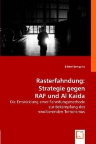 Rasterfahndung: Strategie gegen RAF und Al Kaida