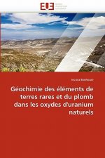 Geochimie des elements de terres rares et du plomb dans les oxydes d'uranium naturels