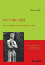 Eulenspiegel. Eine Auswahl Aus Tiefenpsychologischer Sicht Ins Neuhochdeutsche Ubertragen Von Roland F. Lukner