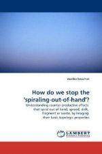How do we stop the 'spiraling-out-of-hand'?