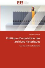 Politique d''acquisition Des Archives Historiques