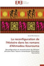 Reconfiguration de l'Histoire Dans Les Romans d'Ahmadou Kourouma