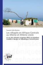 Les Refugies En Afrique Centrale Au Xxeme Et Xxieme Siecle