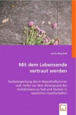 Mit dem Lebensende vertraut werden.