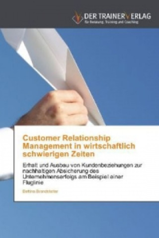 Customer Relationship Management in wirtschaftlich schwierigen Zeiten