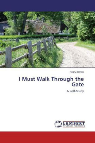 I Must Walk Through the Gate