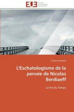 L'Eschatologisme de la Pens e de Nicolas Berdiaeff