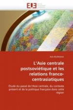 L'Asie centrale postsoviétique et les relations franco-centrasiatiques