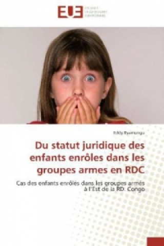 Du statut juridique des enfants enrôles dans les groupes armes en RDC
