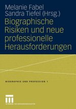 Biographische Risiken Und Neue Professionelle Herausforderungen