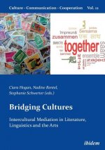 Bridging Cultures - Intercultural Mediation in Literature, Linguistics and the Arts