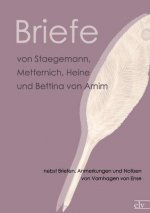 Briefe Von Staegemann, Metternich, Heine Und Bettina Von Arnim