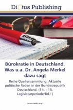 Burokratie in Deutschland. Was u.a. Dr. Angela Merkel dazu sagt