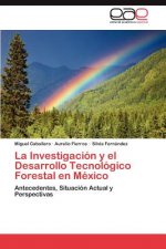 Investigacion y el Desarrollo Tecnologico Forestal en Mexico