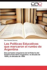 Politicas Educativas Que Marcaron El Rumbo de Argentina