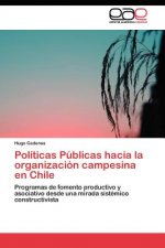 Politicas Publicas hacia la organizacion campesina en Chile