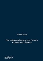 Naturanschauung von Darwin, Goethe und Lamarck