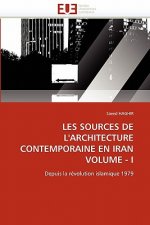 Les Sources de l'Architecture Contemporaine En Iran Volume - I