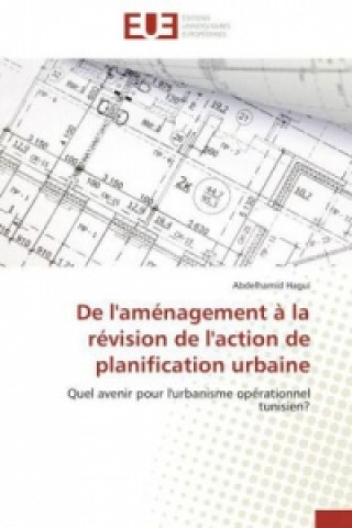 De l'aménagement à la révision de l'action de planification urbaine