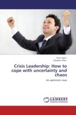 Crisis Leadership: How to cope with uncertainty and chaos