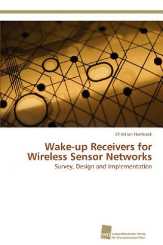 Wake-up Receivers for Wireless Sensor Networks