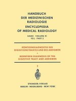 Rontgendiagnostik des Digestionstraktes und des Abdomen / Roentgen Diagnosis of the Digestive Tract and Abdomen