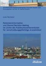 Patienteninformation und Shared Decision Making im Lichte des Publikumswerbeverbotes f r verschreibungspflichtige Arzneimittel.