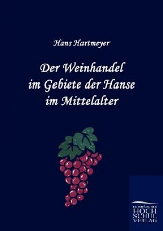 Weinhandel im Gebiete der Hanse im Mittelalter