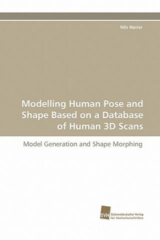 Modelling Human Pose and Shape Based on a Database of Human 3D Scans