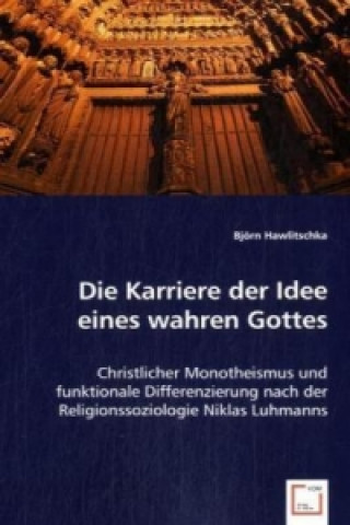 Die Karriere der Idee eines wahren Gottes