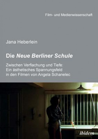 Neue Berliner Schule. Zwischen Verflachung und Tiefe