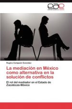 Mediacion En Mexico Como Alternativa En La Solucion de Conflictos