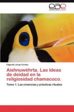 Aishnuwehrta. Las ideas de deidad en la religiosidad chamacoco.