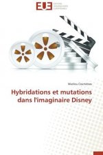 Hybridations Et Mutations Dans l'Imaginaire Disney