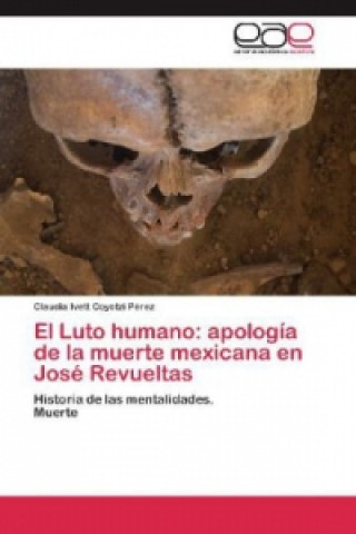 El Luto humano: apología de la muerte mexicana en José Revueltas