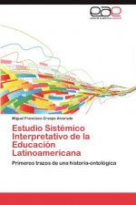 Estudio Sistemico Interpretativo de la Educacion Latinoamericana