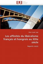 Les Affinit s Du Lib ralisme Fran ais Et Hongrois Au Xixe Si cle