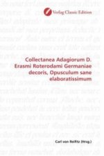 Collectanea Adagiorum D. Erasmi Roterodami Germaniae decoris, Opusculum sane elaboratissimum