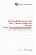 Contenta In Hoc opere sunt haec. Catonis p[rae]cepta moralia