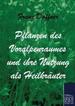 Pflanzen des Voralpenraumes und ihre Nutzung als Heilkrauter