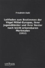 Leitfaden zum Bestimmen der Vögel Mittel-Europas, ihrer Jugendkleider und ihrer Nester nach leicht erkennbaren Merkmalen