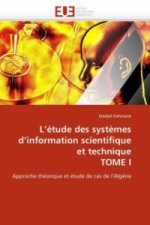 L'étude des systèmes d'information scientifique et technique TOME I