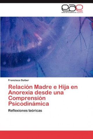 Relacion Madre e Hija en Anorexia desde una Comprension Psicodinamica