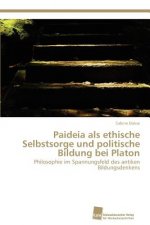 Paideia als ethische Selbstsorge und politische Bildung bei Platon