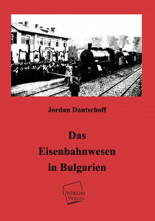 Das Eisenbahnwesen in Bulgarien