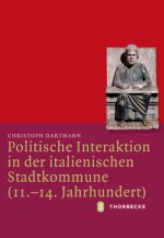Politische Interaktion in der italienischen Stadtkommune (11.-14. Jahrhundert)