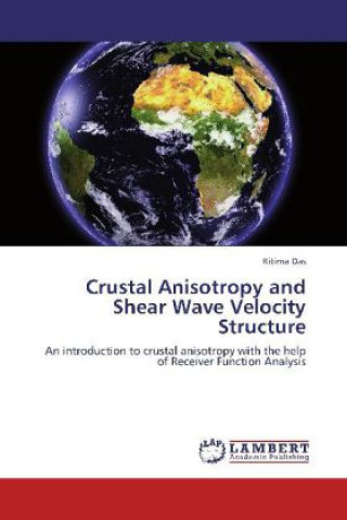 Crustal Anisotropy and Shear Wave Velocity Structure