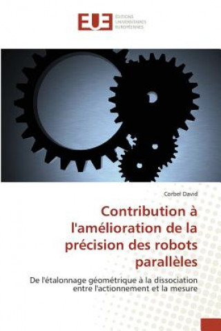 Contribution A l'Amelioration de la Precision Des Robots Paralleles