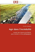 Agir Dans l''incr dulit