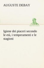 Igiene dei piaceri secondo le eta, i temperamenti e le stagioni